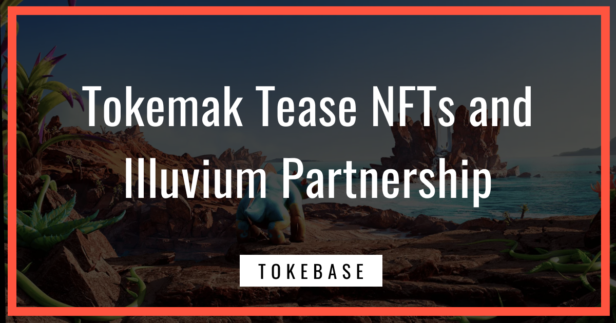 Tokemak Tease NFTs and Illuvium Partnership