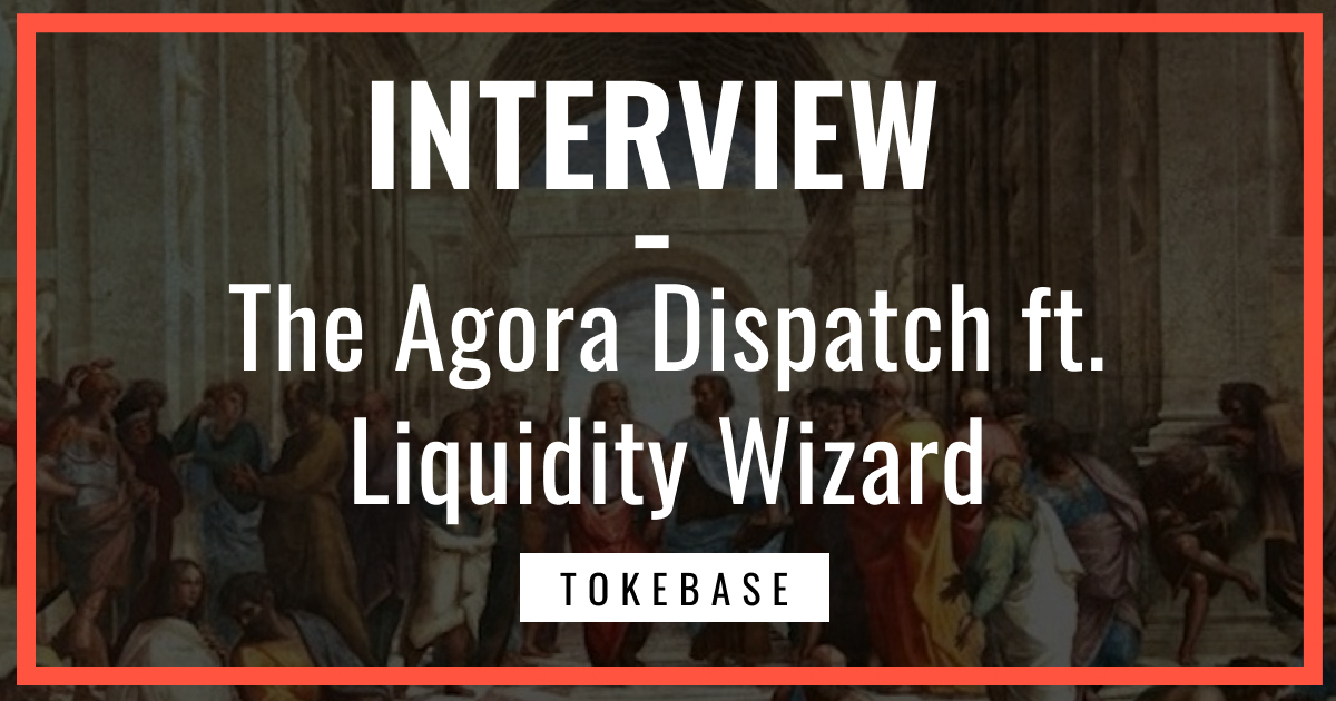 The Agora Dispatch ft. Liquidity Wizard