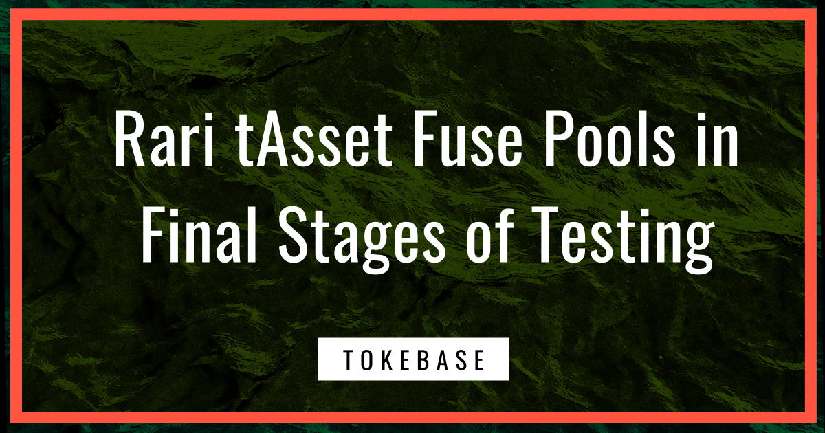 Rari tAsset Fuse Pools in Final Stages of Testing