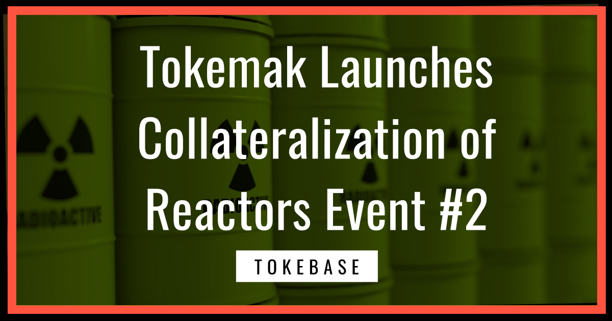 The Second Collateralization of Reactors Event is now Live!