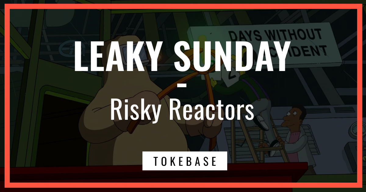 ☢️ Leaky Sunday: Risky Reactors