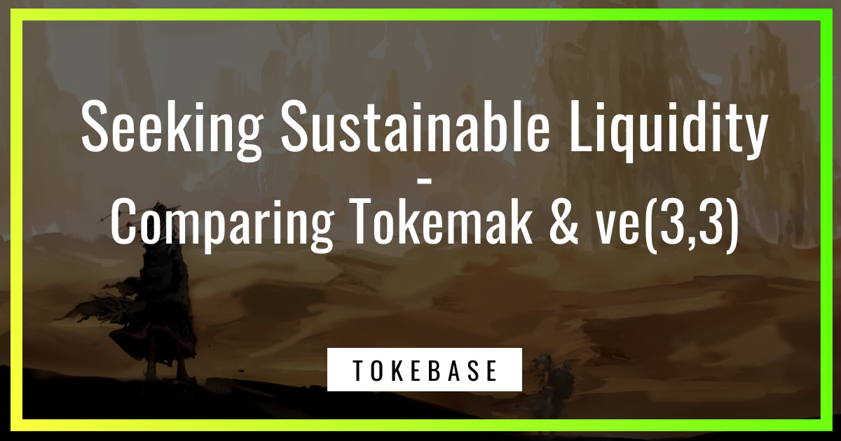 Seeking Sustainable Liquidity: Comparing Tokemak & ve(3,3)