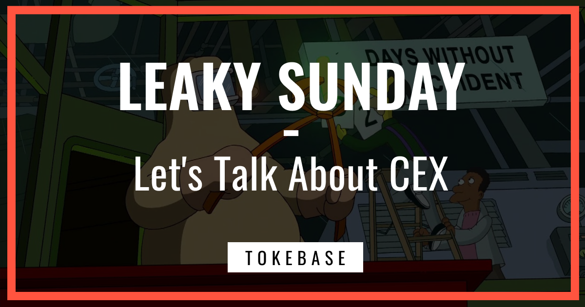 ☢️ Leaky Sunday! Let's Talk About CEX