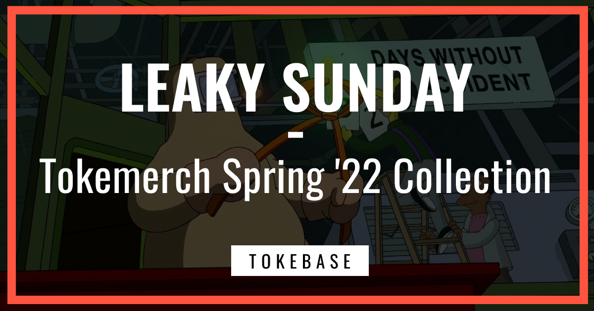 ☢️ Leaky Sunday! Tokemerch Spring '22 Collection