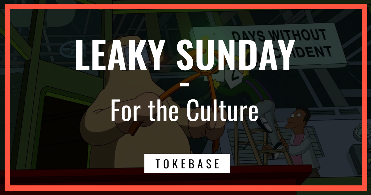 ☢️ Leaky Sunday! For the Culture