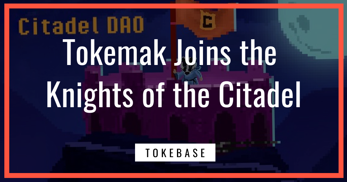 Tokemak Joins the Knights of the Citadel