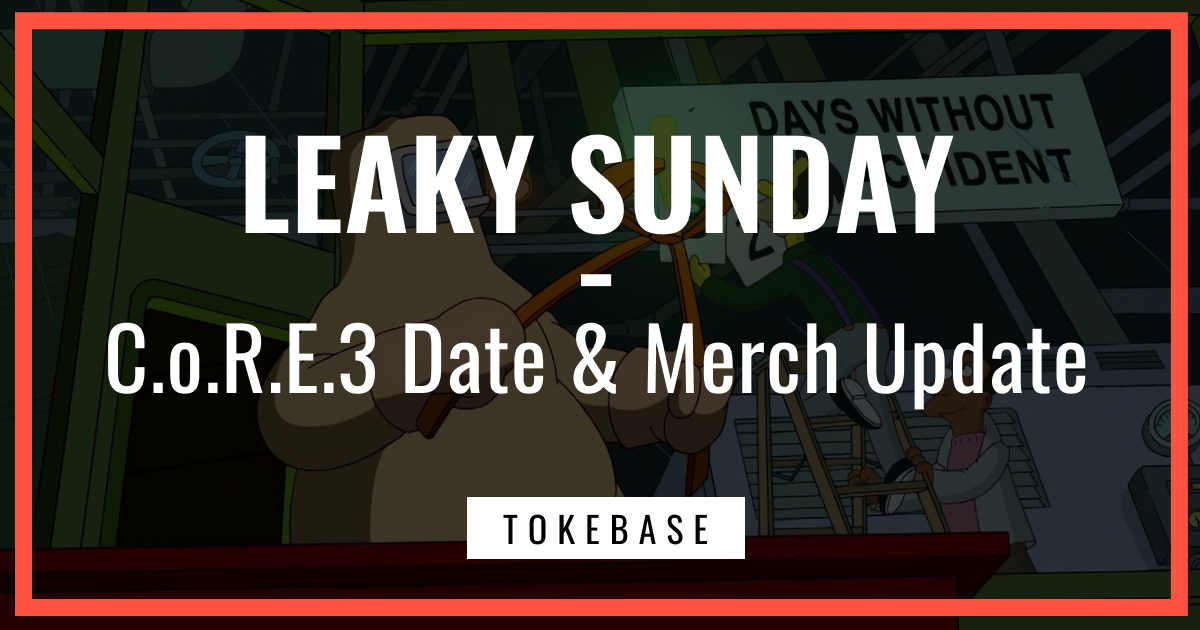 ☢️ Leaky Sunday! C.o.R.E.3 Date & Merch Update