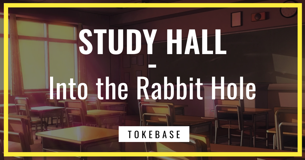 Tokemak Study Hall: Into the Rabbit Hole